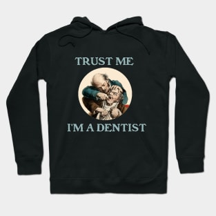 Trust Me - I'm a Dentist Hoodie